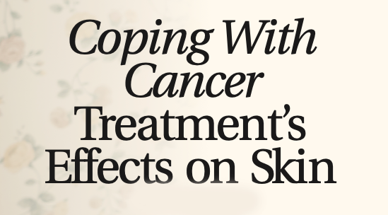 Coping With Cancer Treatment’s Effects on Skin